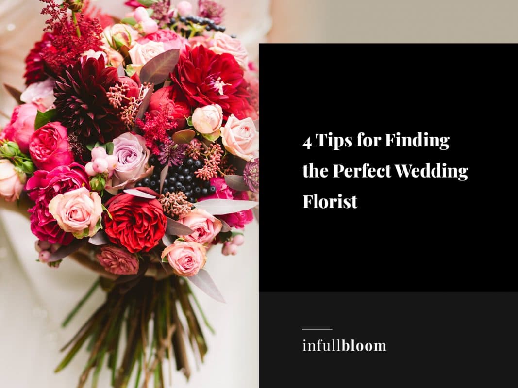4 Tips for Finding the Perfect Wedding Florist